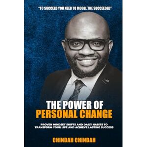 Chindah, Chindah The Power Of Personal Change: Discover and Unleash the Untapped Power Within You Through Change Chindah, Chindah The Power Of Personal Change: Discover and Unleash the Untapped Power Within You Through Change
