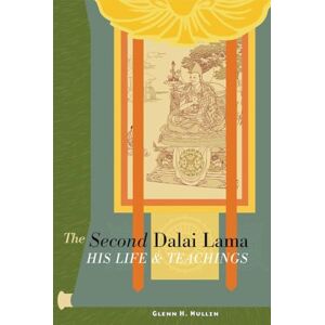 The Second Dalai Lama: His Life and Teachings The Second Dalai Lama: His Life and Teachings