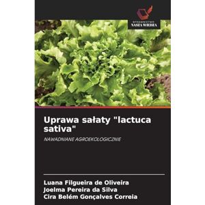 Oliveira, Luana Filgueira de Uprawa sałaty "lactuca sativa": NAWADNIANE AGROEKOLOGICZNIE Oliveira, Luana Filgueira de Uprawa sałaty "lactuca sativa": NAWADNIANE AGROEKOLOGICZNIE