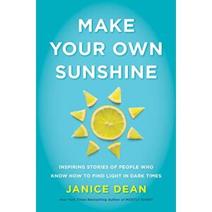 Harper Make Your Own Sunshine: Inspiring Stories of People Who Find Light in Dark Times – Real Heroes and Selfless Acts That Uplift Your Spirit Harper Make Your Own Sunshine: Inspiring Stories of People Who Find Light in Dark Times – Real Heroes and Selfless Acts That Uplift Your Spirit