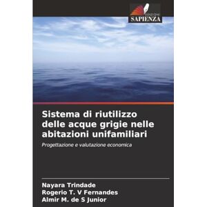 Trindade, Nayara Sistema di riutilizzo delle acque grigie nelle abitazioni unifamiliari: Progettazione e valutazione economica Trindade, Nayara Sistema di riutilizzo delle acque grigie nelle abitazioni unifamiliari: Progettazione e valutazione economica