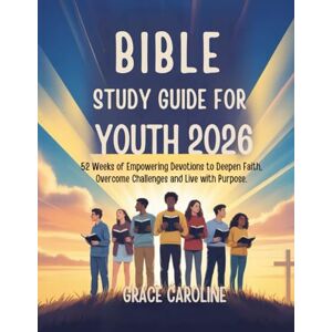 CAROLINE, GRACE BIBLE STUDY GUIDE FOR YOUTH 2026: 52 Weeks of Empowering Devotions to Deepen Faith Overcome Challenges and Live with Purpose (5 MINUTES ... FOR DAILY ... FOR DAILY RENEWAL IN ENGLISH AND GERMAN) CAROLINE, GRACE BIBLE STUDY GUIDE FOR YOUTH 2026: 52 Weeks of Empowering Devotions to Deepen Faith Overcome Challenges and Live with Purpose (5 MINUTES ... FOR DAILY ... FOR DAILY RENEWAL IN ENGLISH AND GERMAN)