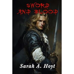 Hoyt, Sarah A. Sword And Blood Hoyt, Sarah A. Sword And Blood
