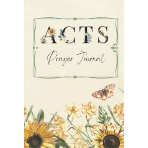 Media Co., Purpose Built ACTS Prayer Journal for Women. Floral Sunflower A.C.T.S Prayer and Meditation Hardback, Color, Journal.: Beautifully designed to help you grow in your ... Lord in Prayer by praying the ACTS Method. Media Co., Purpose Built ACTS Prayer Journal for Women. Floral Sunflower A.C.T.S Prayer and Meditation Hardback, Color, Journal.: Beautifully designed to help you grow in your ... Lord in Prayer by praying the ACTS Method.
