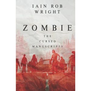 Wright, Iain Rob Zombie: A Horror Novel (The Cursed Manuscripts) Wright, Iain Rob Zombie: A Horror Novel (The Cursed Manuscripts)