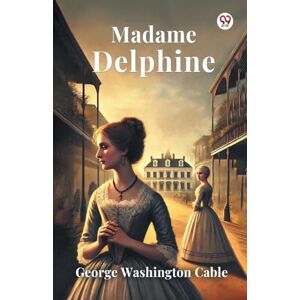 Cable, George Washington Madame Delphine (Edition1) Cable, George Washington Madame Delphine (Edition1)