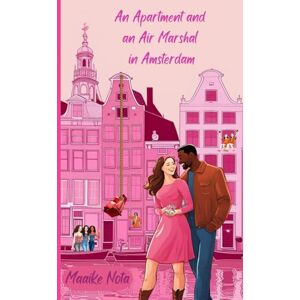 Nota, Maaike An Apartment and an Air Marshal in Amsterdam (The travel romcommers) Nota, Maaike An Apartment and an Air Marshal in Amsterdam (The travel romcommers)