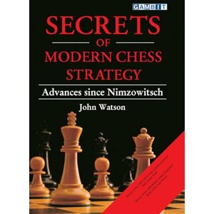 Watson, John Secrets of Modern Chess Strategy: Advances since Nimzowitsch Watson, John Secrets of Modern Chess Strategy: Advances since Nimzowitsch