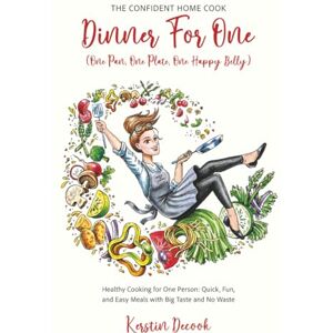 Decook, Kerstin DINNER FOR ONE: THE CONFIDENT HOME COOK (One Pan, One Plate, One Happy Belly): Large Print: 2 Decook, Kerstin DINNER FOR ONE: THE CONFIDENT HOME COOK (One Pan, One Plate, One Happy Belly): Large Print: 2