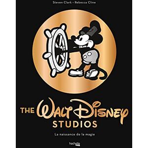 Rebecca Cline The Walt Disney studios La naissance de la magie: 34157 Rebecca Cline The Walt Disney studios La naissance de la magie: 34157