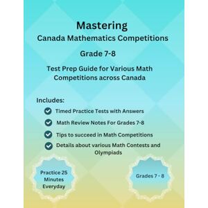 S, Karry Mastering Canada Mathematics Competitions For Grades 7-8 , Math Olympiads, Math Leagues, Math Contests(CNML, Gauss, CMO, CJMO, CMGC,: Complete Test ... for Canada Math Contests and Math Olympiads S, Karry Mastering Canada Mathematics Competitions For Grades 7-8 , Math Olympiads, Math Leagues, Math Contests(CNML, Gauss, CMO, CJMO, CMGC,: Complete Test ... for Canada Math Contests and Math Olympiads