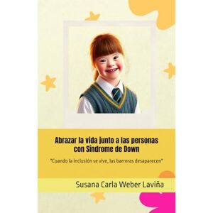 Weber Abrazar la vida junto a las personas con Síndrome de Down: "Cuando la inclusión se vive, las barreras desaparecen" (Mirando al mundo con otros ojos) Weber Abrazar la vida junto a las personas con Síndrome de Down: "Cuando la inclusión se vive, las barreras desaparecen" (Mirando al mundo con otros ojos)