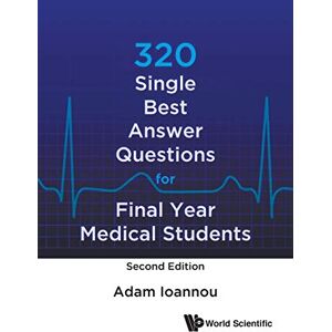 Ioannou, Adam 320 Single Best Answer Questions For Final Year Medical Students (Second Edition) Ioannou, Adam 320 Single Best Answer Questions For Final Year Medical Students (Second Edition)
