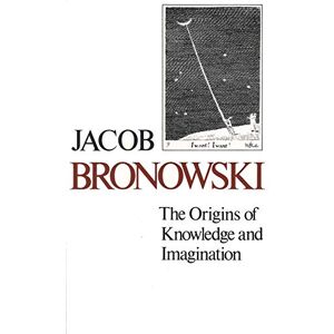Jacob Bronowski Origins of Knowledge & Imagination (Paper) (The Silliman Memorial Lectures Series) Jacob Bronowski Origins of Knowledge & Imagination (Paper) (The Silliman Memorial Lectures Series)