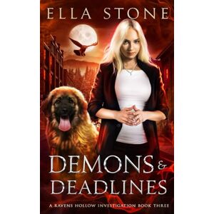 Stone, Ella Demons and Deadlines: A thrilling urban fantasy story: 3 (Ravens Hollow Investigations) Stone, Ella Demons and Deadlines: A thrilling urban fantasy story: 3 (Ravens Hollow Investigations)