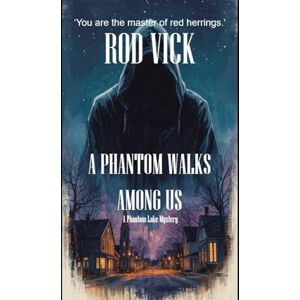 Vick, Rod A Phantom Walks Among Us (A Phantom Lake Mystery) Vick, Rod A Phantom Walks Among Us (A Phantom Lake Mystery)