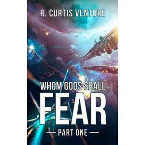 Venture, R. Curtis Whom Gods Shall Fear, Part One (Armada Wars) Venture, R. Curtis Whom Gods Shall Fear, Part One (Armada Wars)