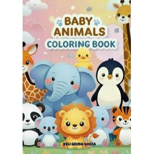 Souza, Dr Keli Geuda Baby Animals Coloring Book (Growing With Colors. A Holistic Journey Through Creativity and Language) Souza, Dr Keli Geuda Baby Animals Coloring Book (Growing With Colors. A Holistic Journey Through Creativity and Language)