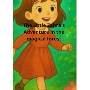 Rashed, Marcelle The Little Zahra's Adventure magical forest (Zahra's Adventures) Rashed, Marcelle The Little Zahra's Adventure magical forest (Zahra's Adventures)
