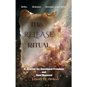 DeLosSantos Rodriquez, Sylvia Aubrey Love The Release Ritual:Write. Release. Reclaim your light.: A Journal for Emotional Freedom and Soul Renewal DeLosSantos Rodriquez, Sylvia Aubrey Love The Release Ritual:Write. Release. Reclaim your light.: A Journal for Emotional Freedom and Soul Renewal