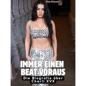 Schwarz, Elias Die Biografie über Charli XCX: Immer einen Beat voraus. Komplett in Farbe Schwarz, Elias Die Biografie über Charli XCX: Immer einen Beat voraus. Komplett in Farbe