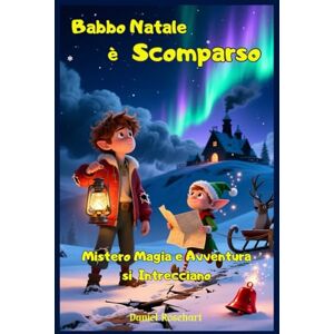 Rosehart, Daniel Babbo Natale è Scomparso Mistero Magia e Avventura si Intrecciano: Libri e Storie di natale Fantasy Middle Grade Coming-Of-Age Azione Avventura ... Bambini e Ragazzi 9 10 11 12 13 14 15 anni Rosehart, Daniel Babbo Natale è Scomparso Mistero Magia e Avventura si Intrecciano: Libri e Storie di natale Fantasy Middle Grade Coming-Of-Age Azione Avventura ... Bambini e Ragazzi 9 10 11 12 13 14 15 anni