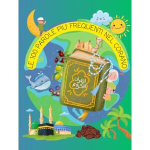 Salah, Rassmea Le 100 parole più frequenti nel Corano Salah, Rassmea Le 100 parole più frequenti nel Corano