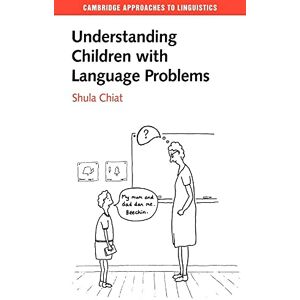 Chiat, Shula Understanding Children Lang Problem (Cambridge Approaches to Linguistics) Chiat, Shula Understanding Children Lang Problem (Cambridge Approaches to Linguistics)