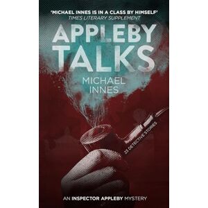 Innes, Michael Appleby Talks: 23 Detective Stories: Volume 14 (The Inspector Appleby Mysteries) Innes, Michael Appleby Talks: 23 Detective Stories: Volume 14 (The Inspector Appleby Mysteries)