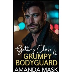 Mask, Amanda Getting Close to Grumpy Bodyguard: An Enemies to Lovers Amnesia Romance Mask, Amanda Getting Close to Grumpy Bodyguard: An Enemies to Lovers Amnesia Romance