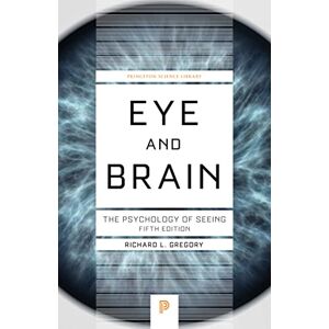Gregory, Richard L. Eye and Brain: The Psychology of Seeing (Princeton Science Library): The Psychology of Seeing Fifth Edition: 38 Gregory, Richard L. Eye and Brain: The Psychology of Seeing (Princeton Science Library): The Psychology of Seeing Fifth Edition: 38