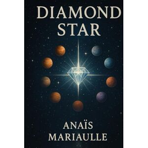 Mariaulle, Anaïs Diamond Star: Book One Mariaulle, Anaïs Diamond Star: Book One