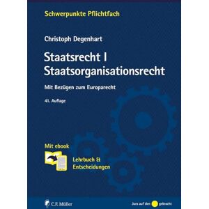 Degenhart, Christoph Staatsrecht I. Staatsorganisationsrecht: Mit Bezügen zum Europarecht. Mit ebook: Lehrbuch & Entscheidungen Degenhart, Christoph Staatsrecht I. Staatsorganisationsrecht: Mit Bezügen zum Europarecht. Mit ebook: Lehrbuch & Entscheidungen