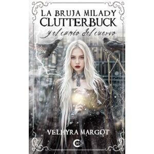 Margot, Velhyra La bruja Milady Clutterbuck y el canto del cuervo Margot, Velhyra La bruja Milady Clutterbuck y el canto del cuervo