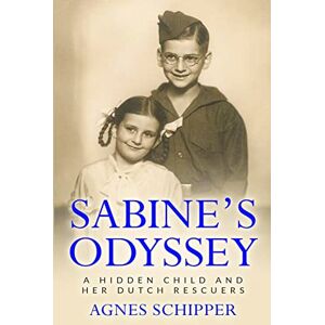Schipper, Agnes Sabine's Odyssey: A Hidden Child and her Dutch Rescuers (Jewish Children in the Holocaust) Schipper, Agnes Sabine's Odyssey: A Hidden Child and her Dutch Rescuers (Jewish Children in the Holocaust)