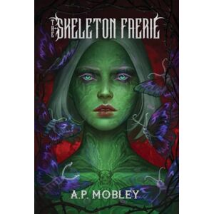 Mobley, A P The Skeleton Faerie: 1 (Children of the Death Gods) Mobley, A P The Skeleton Faerie: 1 (Children of the Death Gods)