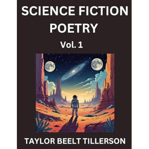 Taylor Science Fiction Poetry (Volume 1)- SciFi, Fantasy, and Speculative Poetry, Discover Chronicles of the Sci-fi Stellar Verse, Echoes of the Void, and Nebula Narrative Anthology Taylor Science Fiction Poetry (Volume 1)- SciFi, Fantasy, and Speculative Poetry, Discover Chronicles of the Sci-fi Stellar Verse, Echoes of the Void, and Nebula Narrative Anthology