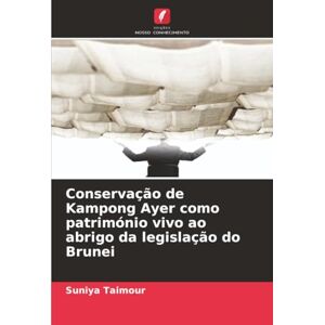Taimour, Suniya Conservação de Kampong Ayer como património vivo ao abrigo da legislação do Brunei Taimour, Suniya Conservação de Kampong Ayer como património vivo ao abrigo da legislação do Brunei
