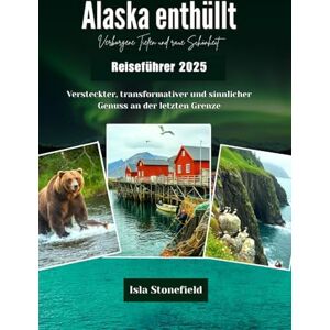 Stonefield, Isla Alaska enthüllt Verborgene Tiefen und raue Schönheit Reiseführer 2025: Versteckter, transformativer und sinnlicher Genuss an der letzten Grenze Stonefield, Isla Alaska enthüllt Verborgene Tiefen und raue Schönheit Reiseführer 2025: Versteckter, transformativer und sinnlicher Genuss an der letzten Grenze