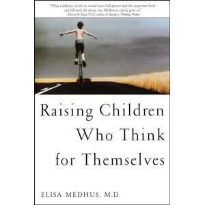 Medhus M.D., Elisa Raising Children Who Think for Themselves Medhus M.D., Elisa Raising Children Who Think for Themselves