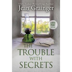 Grainger, Jean The Trouble With Secrets: The Kilteegan Bridge Series Book 1 Large Print (The Kilteegan Bridge Story) Grainger, Jean The Trouble With Secrets: The Kilteegan Bridge Series Book 1 Large Print (The Kilteegan Bridge Story)