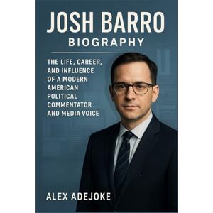Alex Adejoke Josh Barro Biography: The Life, Career, and Influence of a Modern American Political Commentator and Media Voice Alex Adejoke Josh Barro Biography: The Life, Career, and Influence of a Modern American Political Commentator and Media Voice