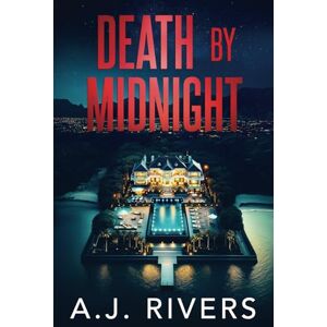 Rivers, A.J. Death by Midnight (Dean Steele Mystery Thriller) Rivers, A.J. Death by Midnight (Dean Steele Mystery Thriller)