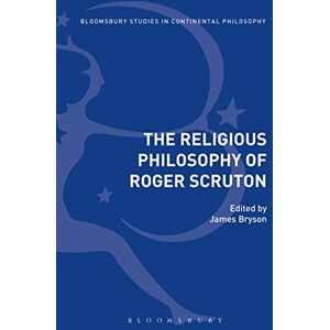 The Religious Philosophy of Roger Scruton The Religious Philosophy of Roger Scruton