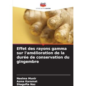 Munir, Neelma Effet des rayons gamma sur l'amélioration de la durée de conservation du gingembre Munir, Neelma Effet des rayons gamma sur l'amélioration de la durée de conservation du gingembre