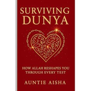 Aisha, Auntie Surviving Dunya: How Allah Reshapes you through every Test (A.C.T. 16-Step Recovery Series Healing for Adult Children of Trauma — Guided by Islam) Aisha, Auntie Surviving Dunya: How Allah Reshapes you through every Test (A.C.T. 16-Step Recovery Series Healing for Adult Children of Trauma — Guided by Islam)