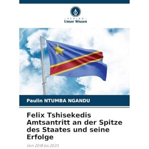 Ngandu, Paulin Ntumba Felix Tshisekedis Amtsantritt an der Spitze des Staates und seine Erfolge: Von 2018 bis 2023 Ngandu, Paulin Ntumba Felix Tshisekedis Amtsantritt an der Spitze des Staates und seine Erfolge: Von 2018 bis 2023