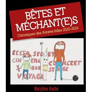 Hache, Marylène Bêtes et Méchant(e)s: Chroniques des Années folles 2020-2024 Hache, Marylène Bêtes et Méchant(e)s: Chroniques des Années folles 2020-2024