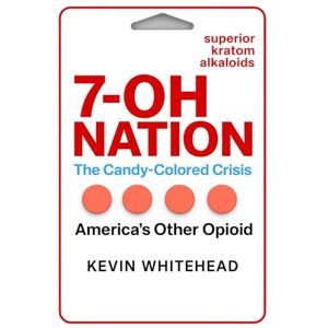 Whitehead, Kevin 7-OH Nation: The Candy-Colored Crisis: America's Other Opioid Whitehead, Kevin 7-OH Nation: The Candy-Colored Crisis: America's Other Opioid
