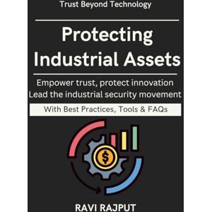 RAJPUT, RAVI Protecting Industrial Assets: Securing Critical Infrastructure Industrial network segmentation Zero trust for OT systems OT risk management framework Industrial cyber resilience OT Security RAJPUT, RAVI Protecting Industrial Assets: Securing Critical Infrastructure Industrial network segmentation Zero trust for OT systems OT risk management framework Industrial cyber resilience OT Security